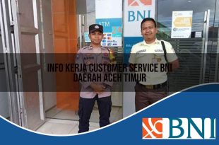 info kerja customer service bni daerah aceh timur 1753866395