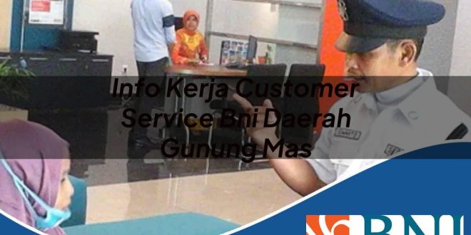 info kerja customer service bni daerah gunung mas 1753789208
