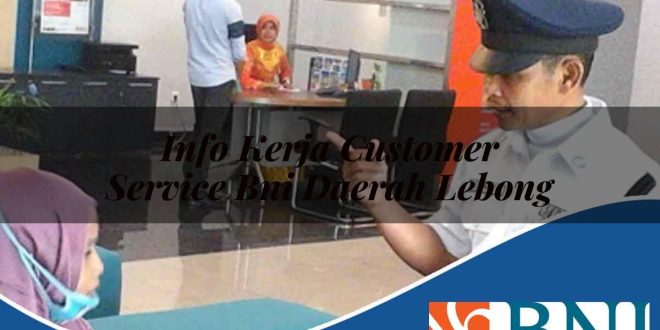 info kerja customer service bni daerah lebong 1753609265
