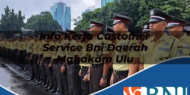 info kerja customer service bni daerah mahakam ulu 1753548102