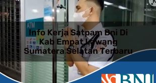 info kerja satpam bni di kab empat lawang sumatera selatan terbaru 1753905078