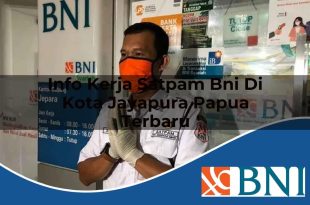 info kerja satpam bni di kota jayapura papua terbaru 1753603568