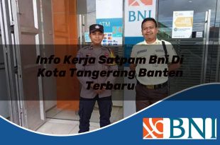 info kerja satpam bni di kota tangerang banten terbaru 1753911032