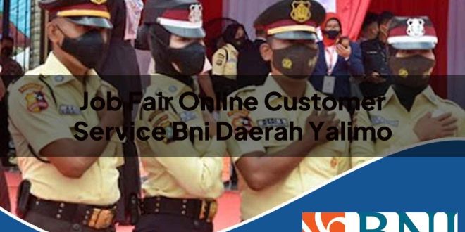 job fair online customer service bni daerah yalimo 1753574349