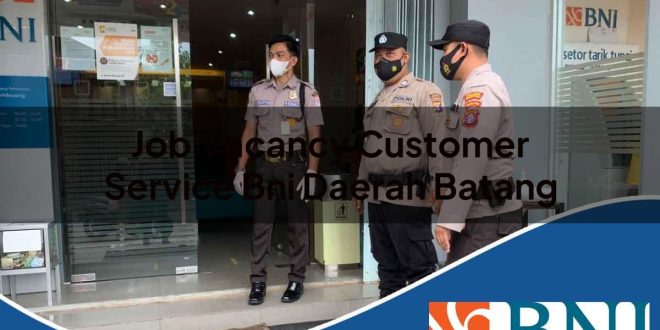 job vacancy customer service bni daerah batang 1753884709