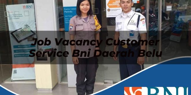 job vacancy customer service bni daerah belu 1753608664