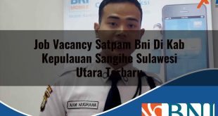 job vacancy satpam bni di kab kepulauan sangihe sulawesi utara terbaru 1753704623