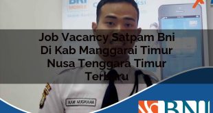 job vacancy satpam bni di kab manggarai timur nusa tenggara timur terbaru 1753802304