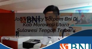 job vacancy satpam bni di kab morowali utara sulawesi tengah terbaru 1753789213
