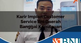 karir impian customer service bni daerah banggai kepulauan 1753620439