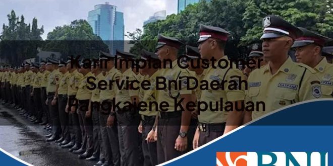 karir impian customer service bni daerah pangkajene kepulauan 1753891649