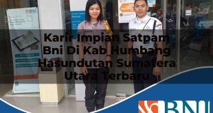 karir impian satpam bni di kab humbang hasundutan sumatera utara terbaru 1753882086