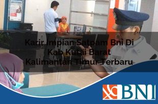 karir impian satpam bni di kab kutai barat kalimantan timur terbaru 1753787247