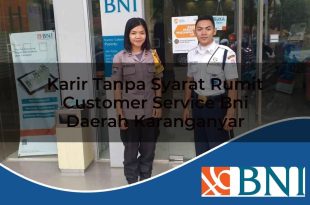 karir tanpa syarat rumit customer service bni daerah karanganyar 1753898779