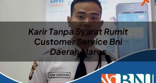 karir tanpa syarat rumit customer service bni daerah maros 1753545377