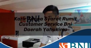 karir tanpa syarat rumit customer service bni daerah yahukimo 1753548135