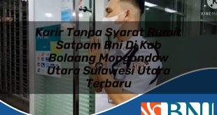 karir tanpa syarat rumit satpam bni di kab bolaang mongondow utara sulawesi utara terbaru 1753701607