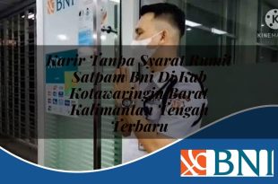 karir tanpa syarat rumit satpam bni di kab kotawaringin barat kalimantan tengah terbaru 1753911628