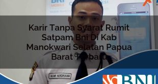 karir tanpa syarat rumit satpam bni di kab manokwari selatan papua barat terbaru 1753795069