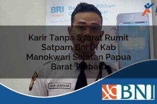karir tanpa syarat rumit satpam bni di kab manokwari selatan papua barat terbaru 1753795069