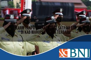 karir tanpa syarat rumit satpam bni di kab waropen papua terbaru 1753548740