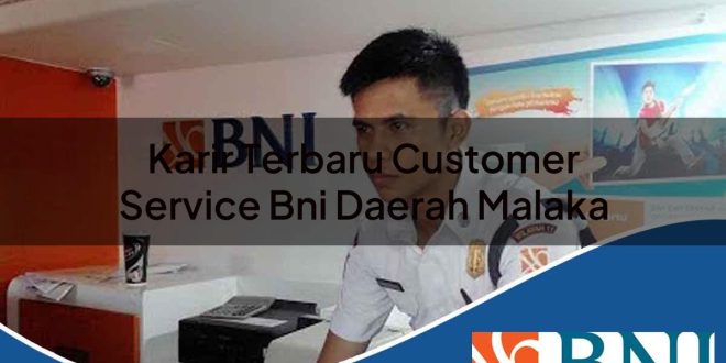 karir terbaru customer service bni daerah malaka 1753695383