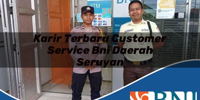karir terbaru customer service bni daerah seruyan 1753541240
