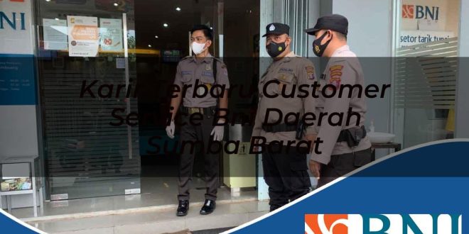 karir terbaru customer service bni daerah sumba barat 1753893106