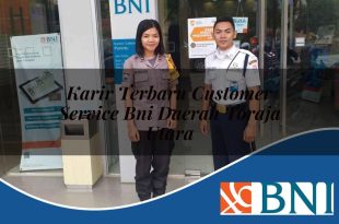 karir terbaru customer service bni daerah toraja utara 1753789099