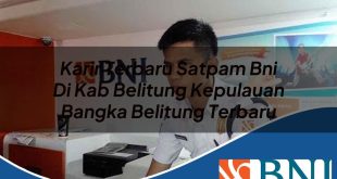 karir terbaru satpam bni di kab belitung kepulauan bangka belitung terbaru 1753800498
