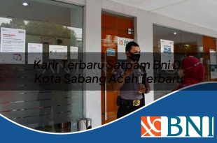 karir terbaru satpam bni di kota sabang aceh terbaru 1753892535