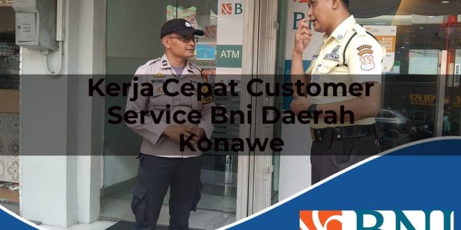 kerja cepat customer service bni daerah konawe 1753781180