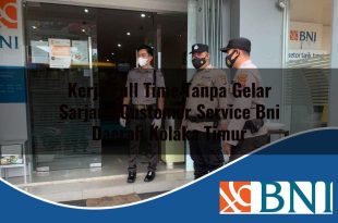 kerja full time tanpa gelar sarjana customer service bni daerah kolaka timur 1753854252