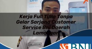 kerja full time tanpa gelar sarjana customer service bni daerah lamongan 1753711095