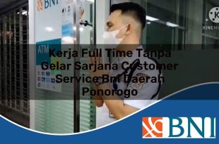 kerja full time tanpa gelar sarjana customer service bni daerah ponorogo 1753870589
