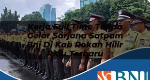 kerja full time tanpa gelar sarjana satpam bni di kab rokan hilir riau terbaru 1753574248