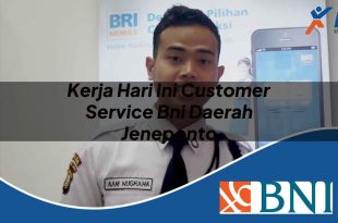 kerja hari ini customer service bni daerah jeneponto 1753528918