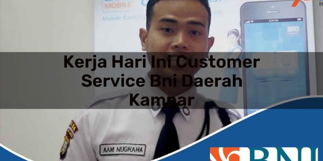 kerja hari ini customer service bni daerah kampar 1753781465