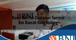 kerja hari ini customer service bni daerah kota malang 1753804338