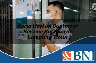 kerja hari ini customer service bni daerah lampung timur 1753691471