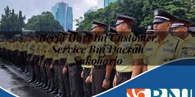 kerja hari ini customer service bni daerah sukoharjo 1753777581
