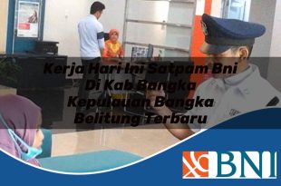 kerja hari ini satpam bni di kab bangka kepulauan bangka belitung terbaru 1753883372