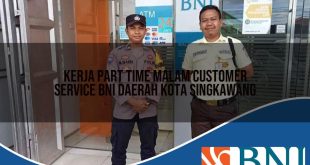 kerja part time malam customer service bni daerah kota singkawang 1753894270