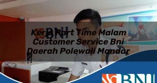 kerja part time malam customer service bni daerah polewali mandar 1753871300