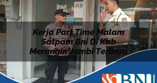 kerja part time malam satpam bni di kab merangin jambi terbaru 1753622839