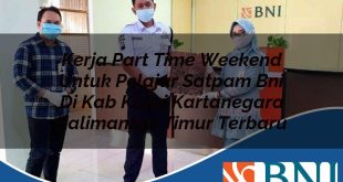 kerja part time weekend untuk pelajar satpam bni di kab kutai kartanegara kalimantan timur terbaru 1753909887