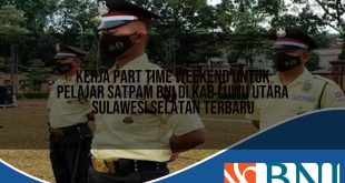 kerja part time weekend untuk pelajar satpam bni di kab luwu utara sulawesi selatan terbaru 1753911988