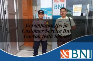 kesempatan kerja customer service bni daerah kota bekasi 1753625030