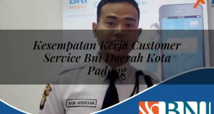 kesempatan kerja customer service bni daerah kota padang 1753606568