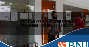 kesempatan kerja customer service bni daerah ogan komering ulu 1753605328